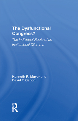 Kenneth R. Mayer The Dysfunctional Congress?: The Individual Roots of an Institutional Dilemma