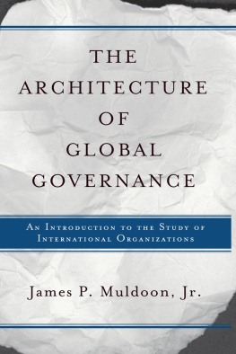 James P. Muldoon Jr. - The Architecture of Global Governance: An Introduction to the Study of International Organizations