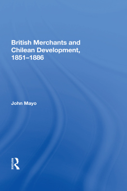 John Mayo - British Merchants and Chilean Development, 1851-1886