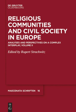 Rupert Graf Strachwitz Religious Communities and Civil Society in Europe, Volume II: Analyses and Perspectives on a Complex Interplay