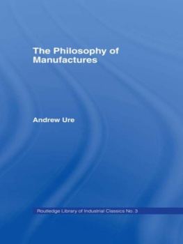 Andrew Ure - Philosophy of Manufactures