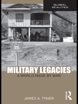 James A. Tyner - Military Legacies: A World Made by War