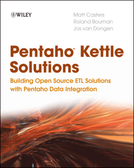 Matt Casters Pentaho Kettle Solutions: Building Open Source ETL Solutions with Pentaho Data Integration