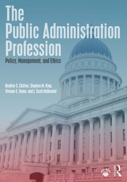 Bradley S. Chilton - The Public Administration Profession: Policy, Management, and Ethics