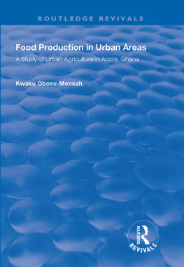 Kwaku Obosu-Mensah - Food Production in Urban Areas: A Study of Urban Agriculture in Accra, Ghana