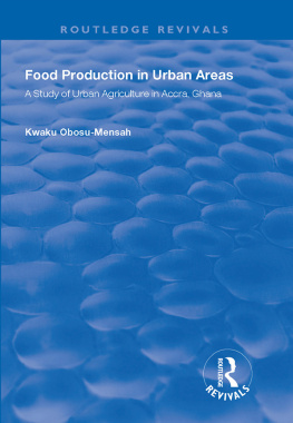 Kwaku Obosu-Mensah Food Production in Urban Areas: A Study of Urban Agriculture in Accra, Ghana