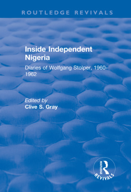 Wolfgang F. Stolper - Inside Independent Nigeria: Diaries of Wolfgang Stolper, 1960-1962