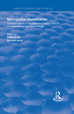 Bernard Jouve Metropolitan Democracies: Transformations of the State and Urban Policy in Canada, France and Great Britain