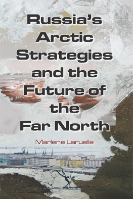 Marlene Laruelle - Russias Arctic Strategies and the Future of the Far North