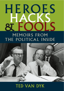 Ted Van Dyk - Heroes, Hacks, and Fools: Memoirs From the Political Inside