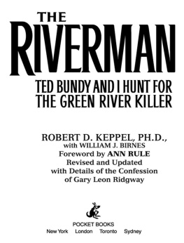 Robert Keppel - The Riverman: Ted Bundy and I Hunt for the Green River Killer
