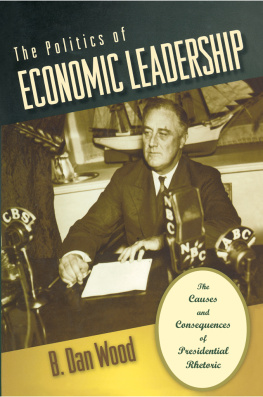 B. Dan Wood The Politics of Economic Leadership: The Causes and Consequences of Presidential Rhetoric