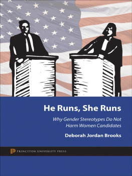 Deborah Jordan Brooks He Runs, She Runs: Why Gender Stereotypes Do Not Harm Women Candidates