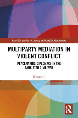 Tetsuro Iji - Multiparty Mediation in Violent Conflict: Peacemaking Diplomacy in the Tajikistan Civil War