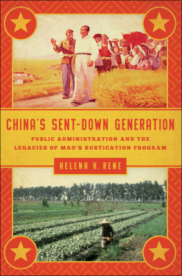 Helena K. Rene Chinas Sent-Down Generation: Public Administration and the Legacies of Maos Rustication Program