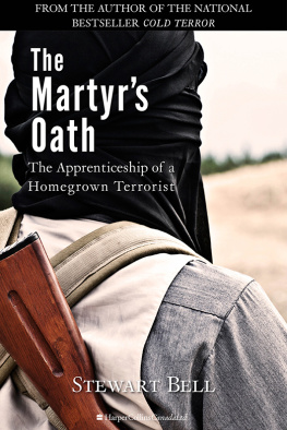 Stewart Bell The martyrs oath : the apprenticeship of a homegrown terrorist