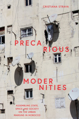 Cristiana Strava Precarious Modernities: Assembling State, Space and Society on the Urban Margins in Morocco