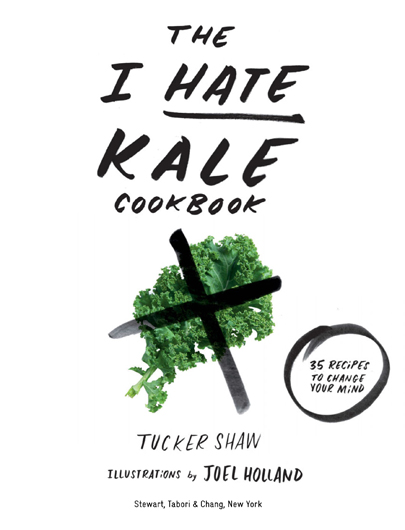 CONTENTS There are just so many reasons to hate kale What to look for - photo 3