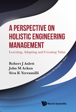 Robert J Aslett - Perspective On Holistic Engineering Management, A: Learning, Adapting And Creating Value