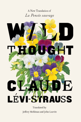 Claude Lévi-Strauss Wild Thought : A New Translation of “La Pensée sauvage”