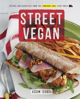 Adam Sobel Street Vegan: Recipes and Dispatches from The Cinnamon Snail Food Truck