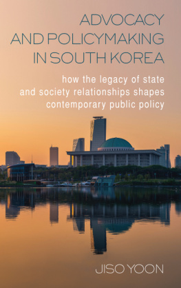 Jiso Yoon Advocacy and Policymaking in South Korea: How the Legacy of State and Society Relationships Shapes Contemporary Public Policy