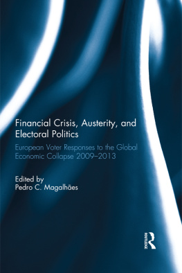 Pedro Magalhães Financial Crisis, Austerity, and Electoral Politics: European Voter Responses to the Global Economic Collapse 2009-2013