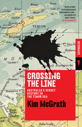 Kim McGrath - Crossing the Line: Australias Secret History in the Timor Sea