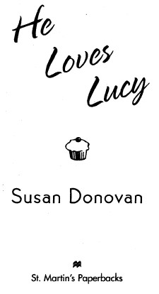 He Loves Lucy Susan Donovan This book is dedicated to every woman everywhere - photo 1