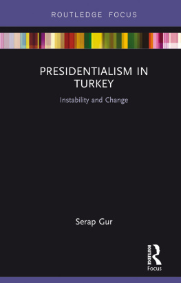 Serap Gur Presidentialism in Turkey: Instability and Change