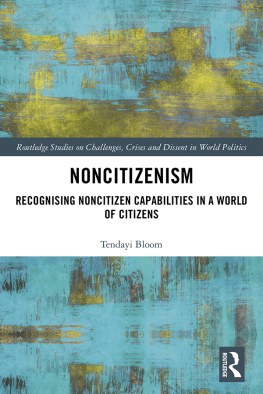 Tendayi Bloom Noncitizenism: Recognising Noncitizen Capabilities in a World of Citizens