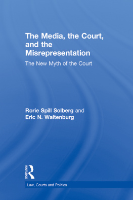 Rorie Spill Solberg The Media, the Court, and the Misrepresentation: The New Myth of the Court