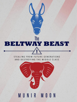 Munir Moon - The Beltway Beast: Stealing From Future Generations and Destroying the Middle Class