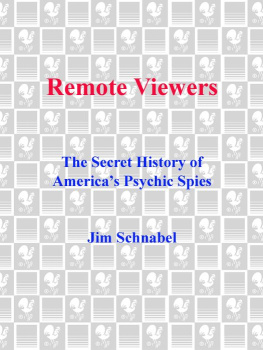 Jim Schnabel - Remote Viewers: The Secret History of Americas Psychic Spies
