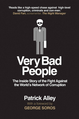 Patrick Alley Very Bad People: The Inside Story of the Fight Against the World’s Network of Corruption