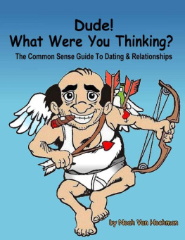 Noah Van Hochman - Dude! What Were You Thinking? A Common Sense Guide to Dating & Relationships