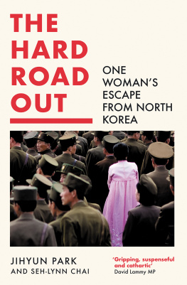 Jihyun Park The Hard Road Out: One Woman’s Escape From North Korea