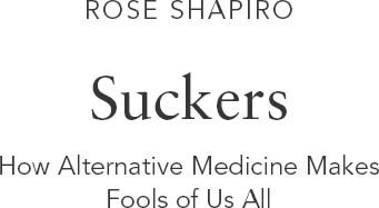 Suckers How Alternative Medicine Makes Fools of Us All - image 1