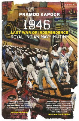 Pramod Kapoor 1946 Royal Indian Navy Mutiny: Last War of Independence