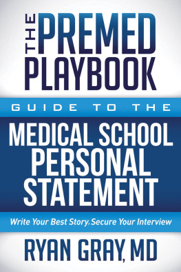 Ryan Gray MD - The Premed Playbook Guide to the Medical School Personal Statement: Everything You Need to Successfully Apply