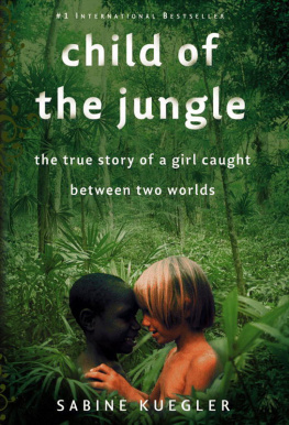 Sabine Kuegler Child of the Jungle: The True Story of a Girl Caught Between Two Worlds (Dschungelkind 01)