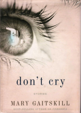 Mary Gaitskill - Dont Cry: Stories