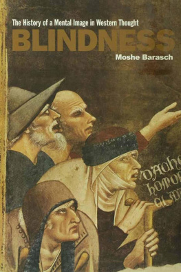 Moshe Barasch Blindness: The History of a Mental Image in Western Thought