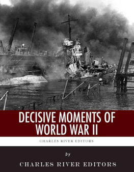 Charles River Editors - Decisive Moments of World War II: The Battle of Britain, Pearl Harbor, D-Day and the Manhattan Project