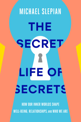 Michael Slepian The Secret Life of Secrets : How Our Inner Worlds Shape Well-Being, Relationships, and Who We Are