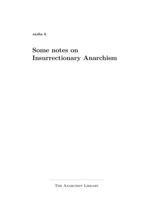 The Anarchist Library sasha k Some notes on Insurrectionary Anarchism a4 This - photo 1
