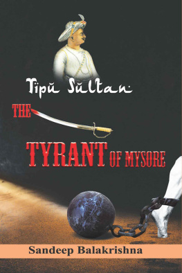 Sandeep Balakrishna Tipu Sultan: The Tyrant of Mysore