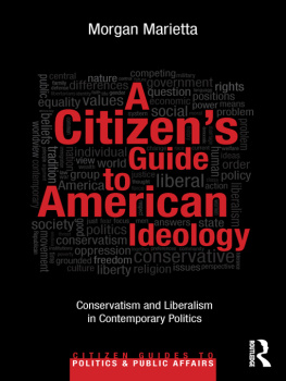 Morgan Marietta - A Citizens Guide to American Ideology: Conservatism and Liberalism in Contemporary Politics