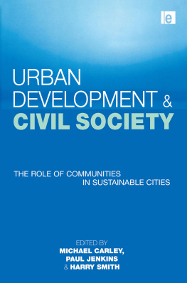 Michael Carley Urban Development and Civil Society: The Role of Communities in Sustainable Cities