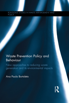 Ana Paula Bortoleto - Waste Prevention Policy and Behaviour: New Approaches to Reducing Waste Generation and Its Environmental Impacts: New Approaches to Reducing Waste Generation and Its Environmental Impacts